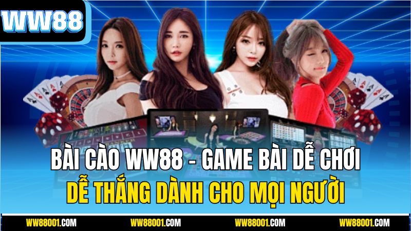 bai-cao-ww88-–-game-bai-de-choi-de-thang-danh-cho-moi-nguoi
