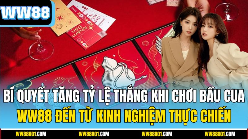 bi-quyet-tang-ty-le-thang-khi-choi-bau-cua-ww88-den-tu-kinh-nghiem-thuc-chien