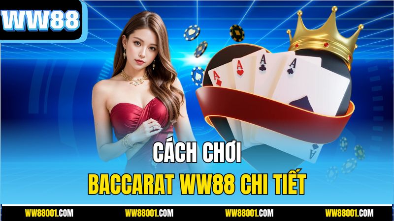 cach-choi-baccarat-ww88-chi-tiet