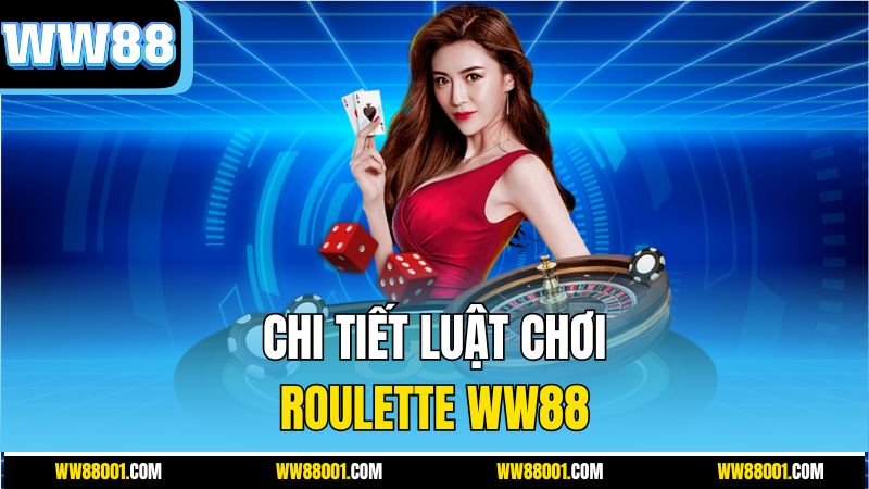 chi-tiet-luat-choi-roulette-ww88