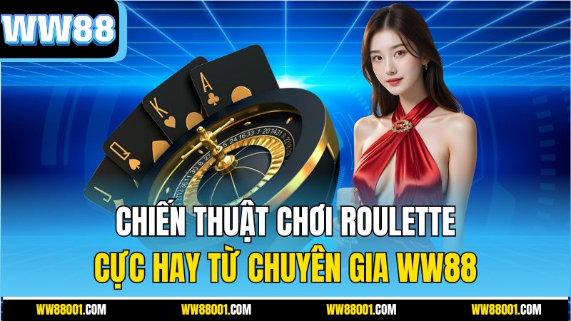chien-thuat-choi-roulette-cuc-hay-tu-chuyen-gia-ww88