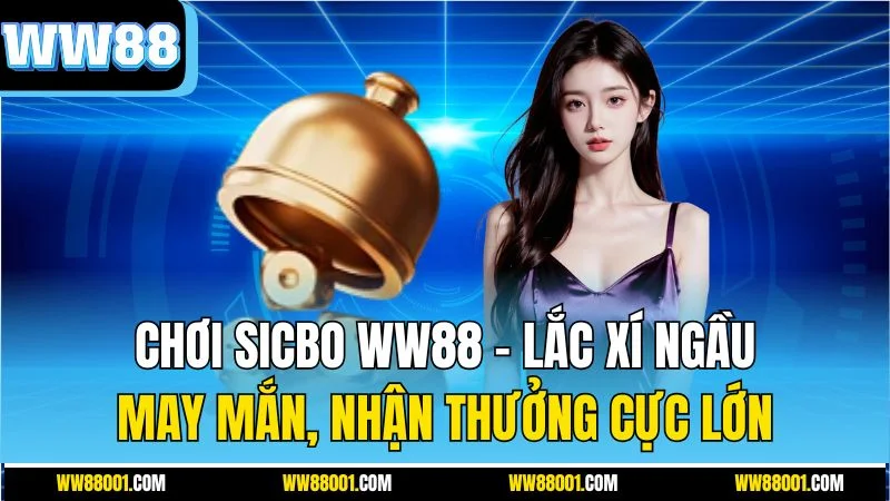 choi-sicbo-ww88-–-lac-xi-ngau-may-man-nhan-thuong-cuc-lon