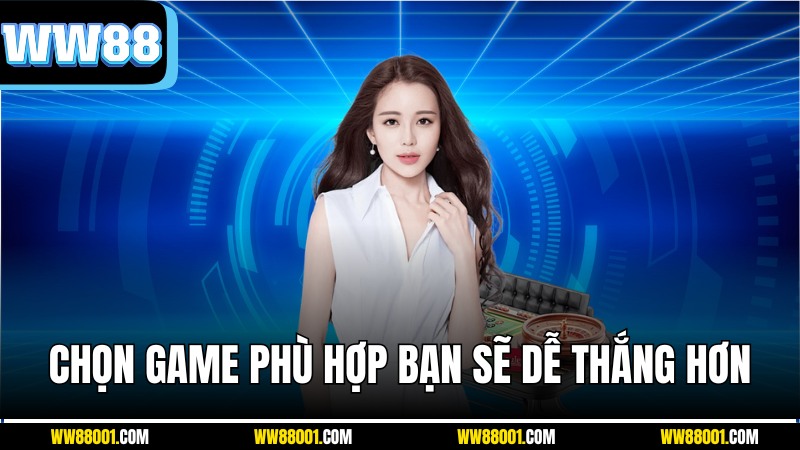 chon-game-phu-hop-tai-game-bai-ww88