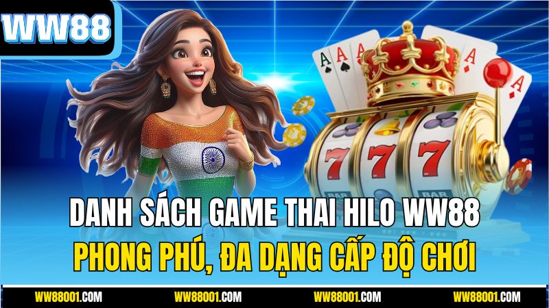 danh-sach-game-thai-hilo-ww88-phong-phu-da-dang-cap-do-choi