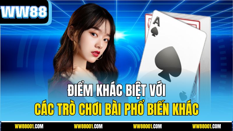 diem-khac-biet-voi-cac-tro-choi-bai-pho-bien-khac