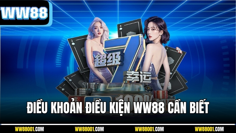 dieu-khoan-dieu-kien-ww88-can-biet