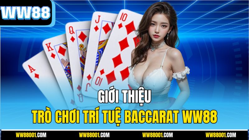 gioi-thieu-tro-choi-tri-tue-baccarat-ww88