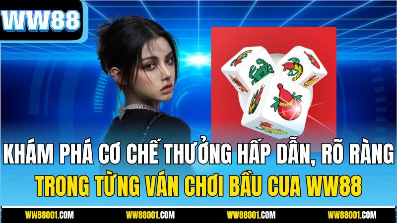 kham-pha-co-che-thuong-hap-dan-ro-rang-trong-tung-van-choi-bau-cua-ww88