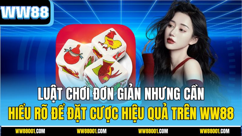 luat-choi-don-gian-nhung-can-hieu-ro-de-dat-cuoc-hieu-qua-tren-ww88