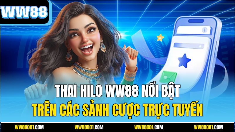 thai-hilo-ww88-noi-bat-tren-cac-sanh-cuoc-truc-tuyen