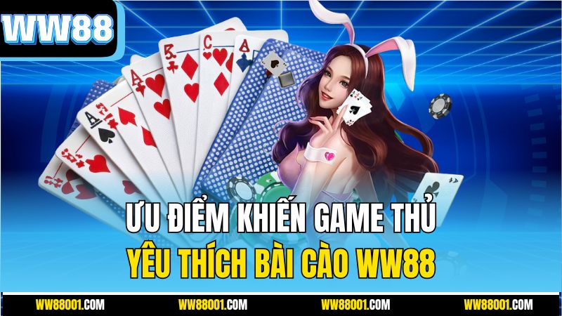 uu-diem-khien-game-thu-yeu-thich-bai-cao-ww88